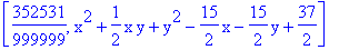 [352531/999999, x^2+1/2*x*y+y^2-15/2*x-15/2*y+37/2]